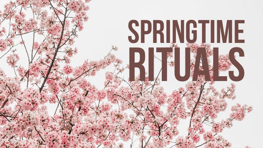 2019 Springtime Rituals for Welcoming New Energy