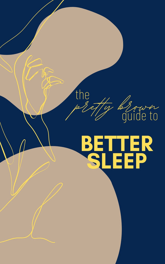 Sleep Better (A Pretty Brown Guide)